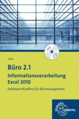 Knjiga Büro 2.1 - Informationsverarbeitung Excel 2010, m. CD-ROM Michael Sieber