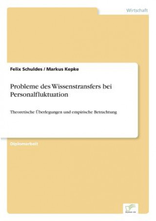 Kniha Probleme des Wissenstransfers bei Personalfluktuation Felix Schuldes