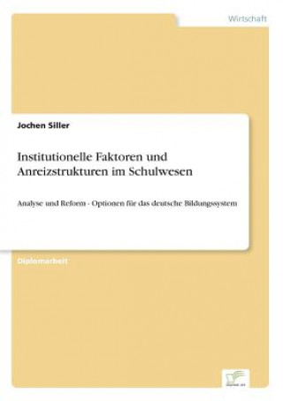 Carte Institutionelle Faktoren und Anreizstrukturen im Schulwesen Jochen Siller