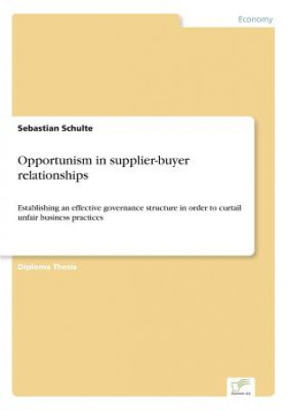 Kniha Opportunism in supplier-buyer relationships Sebastian Schulte