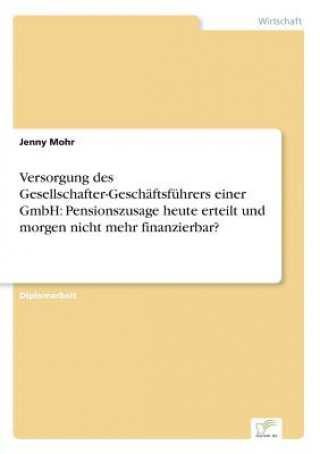 Kniha Versorgung des Gesellschafter-Geschaftsfuhrers einer GmbH Jenny Mohr