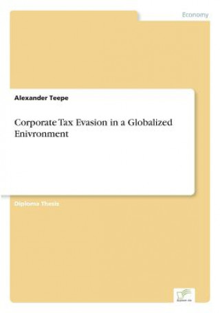 Książka Corporate Tax Evasion in a Globalized Enivronment Alexander Teepe