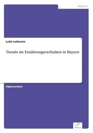 Könyv Trends im Ernahrungsverhalten in Bayern Leila Lettovics