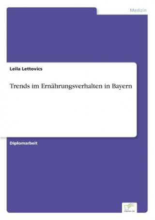 Kniha Trends im Ernahrungsverhalten in Bayern Leila Lettovics