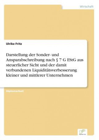 Kniha Darstellung der Sonder- und Ansparabschreibung nach  7 G EStG aus steuerlicher Sicht und der damit verbundenen Liquiditatsverbesserung kleiner und mit Ulrike Fritz