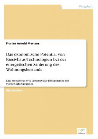 Könyv oekonomische Potential von Passivhaus-Technologien bei der energetischen Sanierung des Wohnungsbestands Florian Arnold Mertens