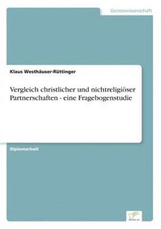 Könyv Vergleich christlicher und nichtreligioeser Partnerschaften - eine Fragebogenstudie Klaus Westhäuser-Rüttinger