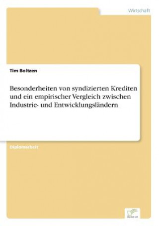 Carte Besonderheiten von syndizierten Krediten und ein empirischer Vergleich zwischen Industrie- und Entwicklungslandern Tim Boltzen
