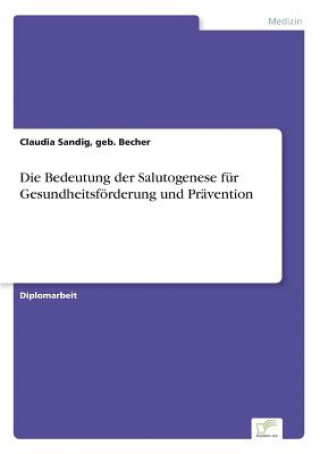 Könyv Bedeutung der Salutogenese fur Gesundheitsfoerderung und Pravention geb. Becher