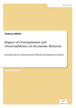 Kniha Impact of Overoptimism and Overconfidence on Economic Behavior Andreas Müller