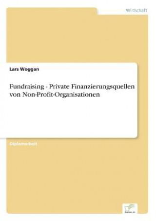 Книга Fundraising - Private Finanzierungsquellen von Non-Profit-Organisationen Lars Woggan