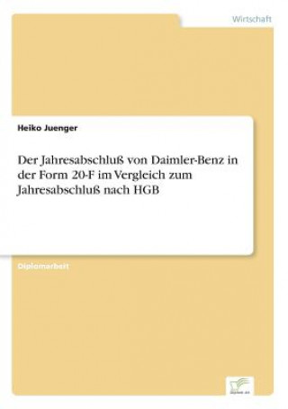 Könyv Jahresabschluss von Daimler-Benz in der Form 20-F im Vergleich zum Jahresabschluss nach HGB Heiko Juenger