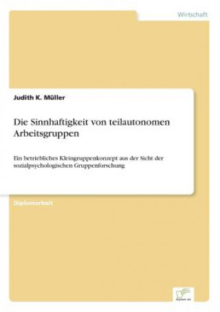 Carte Sinnhaftigkeit von teilautonomen Arbeitsgruppen Judith K. Müller