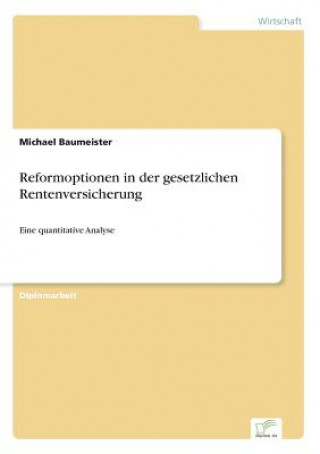 Könyv Reformoptionen in der gesetzlichen Rentenversicherung Michael Baumeister