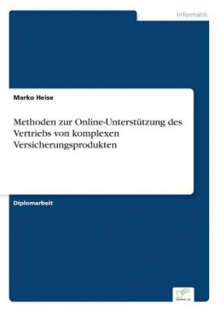 Book Methoden zur Online-Unterstutzung des Vertriebs von komplexen Versicherungsprodukten Marko Heise