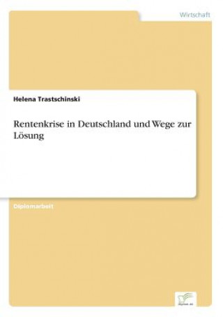 Kniha Rentenkrise in Deutschland und Wege zur Loesung Helena Trastschinski