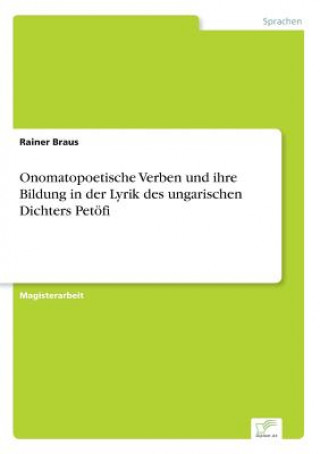 Kniha Onomatopoetische Verben und ihre Bildung in der Lyrik des ungarischen Dichters Petoefi Rainer Braus
