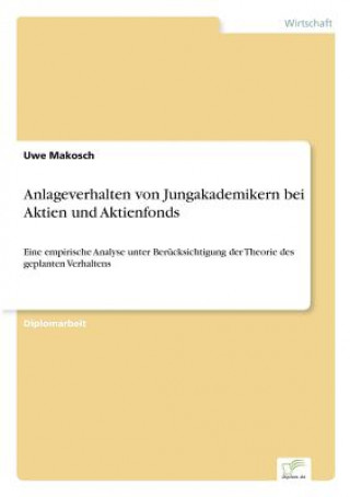 Książka Anlageverhalten von Jungakademikern bei Aktien und Aktienfonds Uwe Makosch