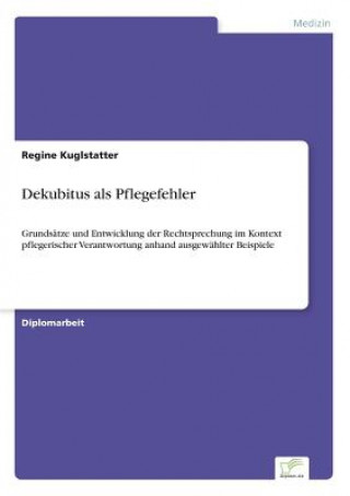 Kniha Dekubitus als Pflegefehler Regine Kuglstatter