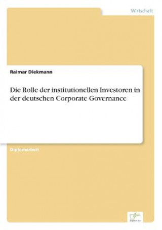 Könyv Rolle der institutionellen Investoren in der deutschen Corporate Governance Raimar Diekmann