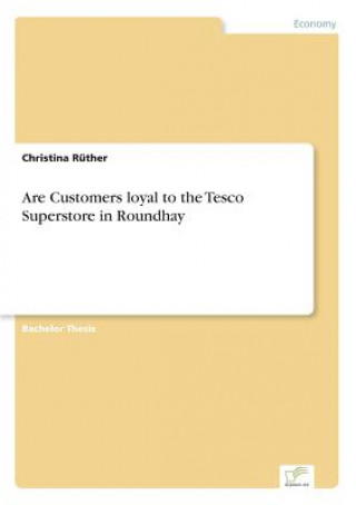 Carte Are Customers loyal to the Tesco Superstore in Roundhay Christina Rüther