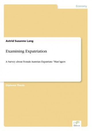 Kniha Examining Expatriation Astrid Susanne Lang