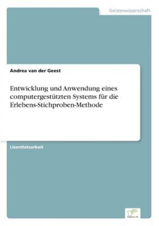 Könyv Entwicklung und Anwendung eines computergestutzten Systems fur die Erlebens-Stichproben-Methode Andrea van der Geest