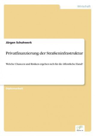 Książka Privatfinanzierung der Strasseninfrastruktur Jürgen Schuhwerk