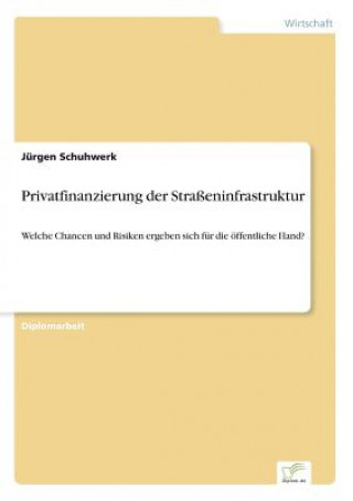 Kniha Privatfinanzierung der Strasseninfrastruktur Jürgen Schuhwerk