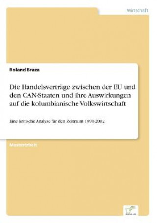 Carte Handelsvertrage zwischen der EU und den CAN-Staaten und ihre Auswirkungen auf die kolumbianische Volkswirtschaft Roland Braza