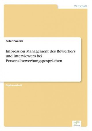 Kniha Impression Management des Bewerbers und Interviewers bei Personalbewerbungsgesprachen Peter Poeckh