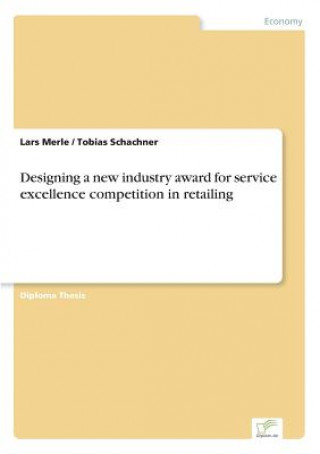 Carte Designing a new industry award for service excellence competition in retailing Lars Merle