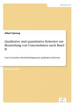 Knjiga Qualitative und quantitative Kriterien zur Beurteilung von Unternehmen nach Basel II Albert Sprung