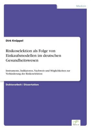 Book Risikoselektion als Folge von Einkaufsmodellen im deutschen Gesundheitswesen Dirk Knüppel
