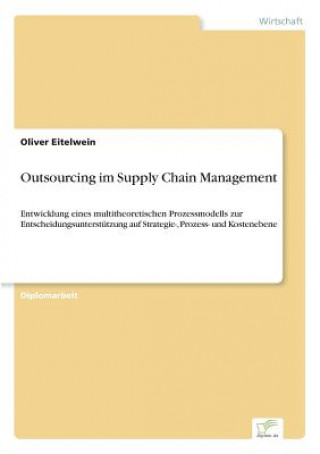 Könyv Outsourcing im Supply Chain Management Oliver Eitelwein
