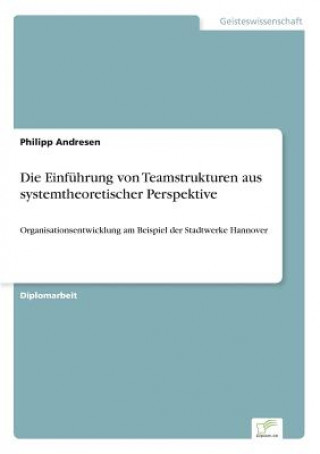 Kniha Einfuhrung von Teamstrukturen aus systemtheoretischer Perspektive Philipp Andresen