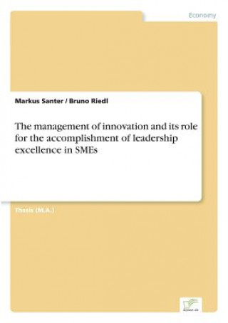 Книга management of innovation and its role for the accomplishment of leadership excellence in SMEs Markus Santer