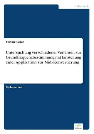 Carte Untersuchung verschiedener Verfahren zur Grundfrequenzbestimmung mit Einstellung einer Applikation zur Midi-Konvertierung Stefan Huber