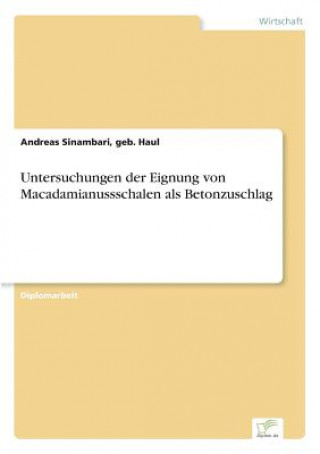 Kniha Untersuchungen der Eignung von Macadamianussschalen als Betonzuschlag geb. Haul