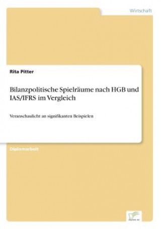 Könyv Bilanzpolitische Spielraume nach HGB und IAS/IFRS im Vergleich Rita Pitter