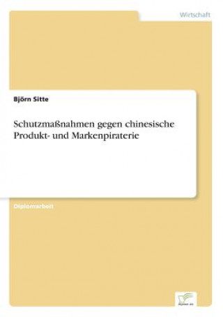 Kniha Schutzmassnahmen gegen chinesische Produkt- und Markenpiraterie Björn Sitte