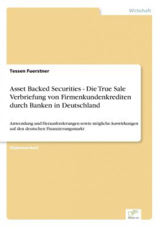Carte Asset Backed Securities - Die True Sale Verbriefung von Firmenkundenkrediten durch Banken in Deutschland Tessen Fuerstner