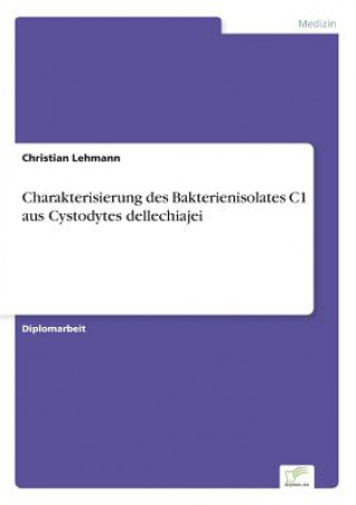 Książka Charakterisierung des Bakterienisolates C1 aus Cystodytes dellechiajei Christian Lehmann