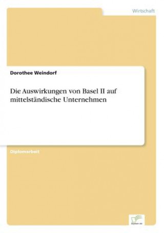 Kniha Auswirkungen von Basel II auf mittelstandische Unternehmen Dorothee Weindorf