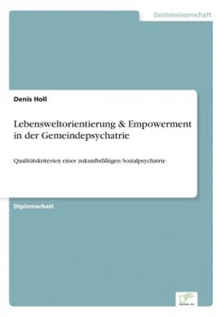 Könyv Lebensweltorientierung & Empowerment in der Gemeindepsychatrie Denis Holl