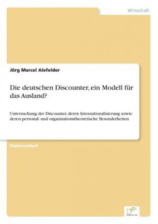 Könyv deutschen Discounter, ein Modell fur das Ausland? Jörg Marcel Alefelder