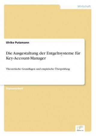 Kniha Ausgestaltung der Entgeltsysteme fur Key-Account-Manager Ulrike Putzmann