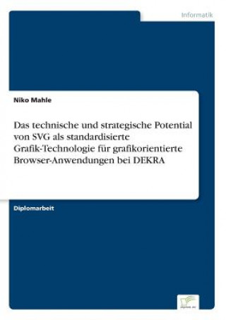 Könyv technische und strategische Potential von SVG als standardisierte Grafik-Technologie fur grafikorientierte Browser-Anwendungen bei DEKRA Niko Mahle