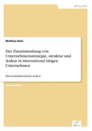 Książka Zusammenhang von Unternehmensstrategie, -struktur und -kultur in international tatigen Unternehmen Mathias Hain