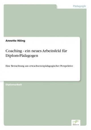 Kniha Coaching - ein neues Arbeitsfeld fur Diplom-Padagogen Annette Höing